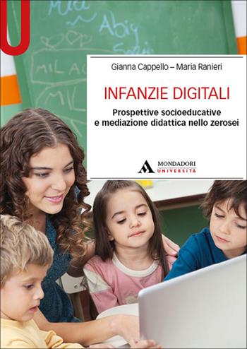 Infanzie digitali. Prospettive socioeducative e mediazione didattica nello zerosei - Gianna Cappello, Maria Ranieri - Libro Mondadori Università 2026, Manuali | Libraccio.it
