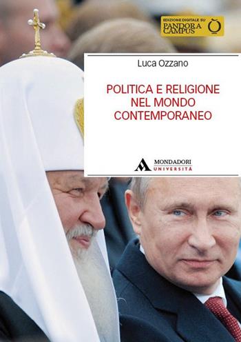 Politica e religione nel mondo contemporaneo - Luca Ozzano - Libro Mondadori Università 2025, Manuali | Libraccio.it