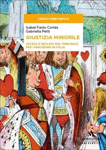 Giustizia minorile. Ascesa e declino del Tribunale per i minorenni in Italia - Isabel Fanlo Cortés, Gabriella Petti - Libro Mondadori Università 2025, Lessico democratico | Libraccio.it