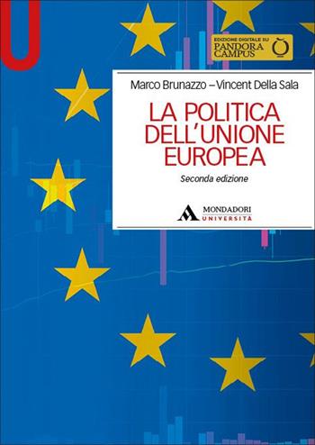La politica dell'Unione Europea - Marco Brunazzo, Vincent Della Sala - Libro Mondadori Università 2025, Manuali | Libraccio.it