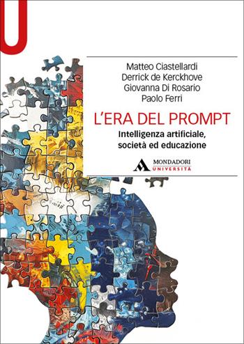 L'era del prompt. Intelligenza artificiale, società ed educazione - Matteo Ciastellardi, Derrick De Kerckhove, Giovanna Di Rosario - Libro Mondadori Università 2026, Manuali | Libraccio.it