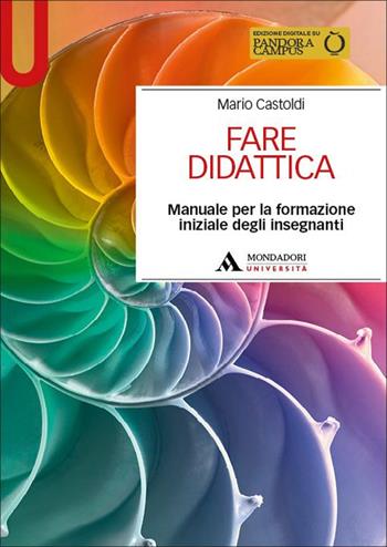 Fare didattica. Manuale per la formazione iniziale degli insegnanti - Mario Castoldi - Libro Mondadori Università 2025, Manuali | Libraccio.it