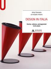 Design in Italia. Storia, cultura, protagonisti 1570-2025