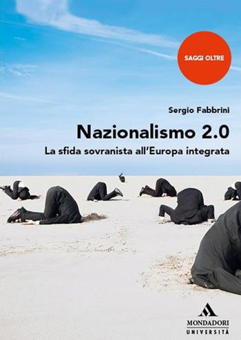 Nazionalismo 2.0. La sfida sovranista all'Europa integrata - Sergio Fabbrini - Libro Mondadori Università 2025, Saggi Oltre | Libraccio.it
