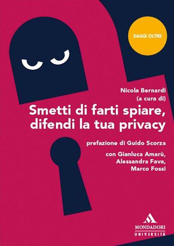 Smetti di farti spiare, difendi la tua privacy  - Libro Mondadori Università 2025, Saggi Oltre | Libraccio.it