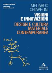Visioni e innovazioni. Design e cultura materiale contemporanea