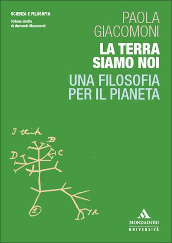 La Terra siamo noi. Una filosofia per il pianeta - Paola Giacomoni - Libro Mondadori Università 2026, Scienza e filosofia | Libraccio.it
