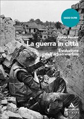 La guerra in città. Evoluzione dell'urban warfare