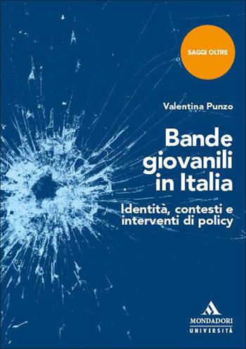 Bande giovanili in Italia. Identità, contesti e interventi di policy - Valentina Punzo - Libro Mondadori Università 2026, Saggi Oltre | Libraccio.it