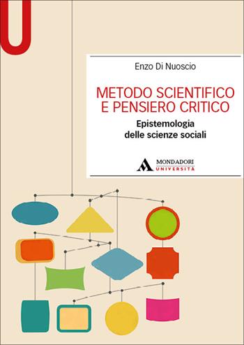 Metodo scientifico e pensiero critico. Epistemologia delle scienze sociali - Enzo Di Nuoscio - Libro Mondadori Università 2026, Manuali | Libraccio.it