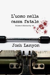 L'uomo nella cassa fatale. Holmes & Moriarity. Vol. 3