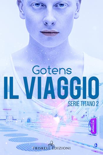 Il viaggio. Serie Titano. Vol. 2 - GotenS - Libro Triskell Edizioni 2021 | Libraccio.it