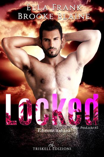 Locked. Ediz. italiana - Ella Frank, Brooke Blaine - Libro Triskell Edizioni 2021, Rainbow | Libraccio.it