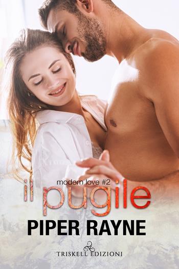 Il pugile. Modern love. Vol. 2 - Piper Rayne - Libro Triskell Edizioni 2021, Romance | Libraccio.it