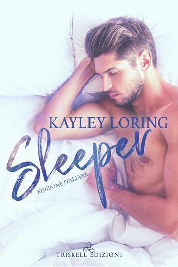 Sleeper. Edizione italiana - Kayley Loring - Libro Triskell Edizioni 2021 | Libraccio.it