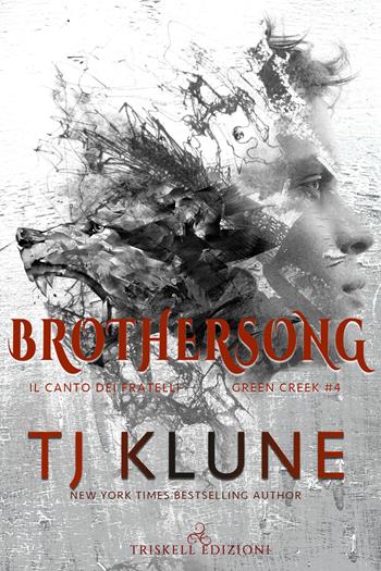 Brothersong. Il canto dei fratelli. Green creek. Vol. 4 - T.J. Klune - Libro Triskell Edizioni 2021 | Libraccio.it
