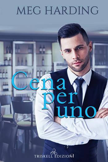 Cena per uno. The Carlisles. Vol. 1 - Meg Harding - Libro Triskell Edizioni 2021, Rainbow | Libraccio.it