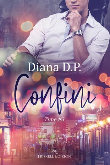 Confini. Time. Vol. 3 - Diana D. P. - Libro Triskell Edizioni 2021, Rainbow | Libraccio.it