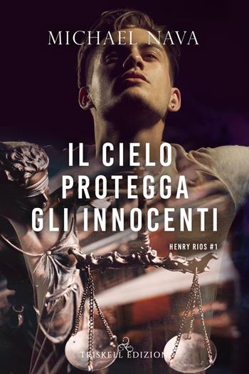 Il cielo protegga gli innocenti. Henry Rios. Vol. 1 - Michael Nava - Libro Triskell Edizioni 2021 | Libraccio.it
