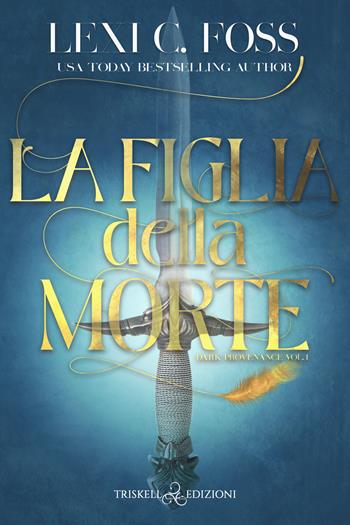 La figlia della morte - Lexi C. Foss - Libro Triskell Edizioni 2022, Romance | Libraccio.it