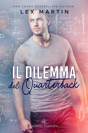 Il dilemma del quarterback. Texas nights series - Martin Lex - Libro Triskell Edizioni 2022, Romance | Libraccio.it