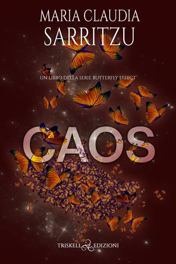 Caos - Maria Claudia Sarritzu - Libro Triskell Edizioni 2022 | Libraccio.it
