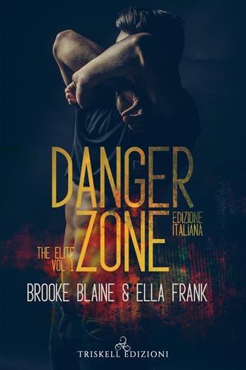 Danger zone. The elite. Ediz. italiana. Vol. 1 - Brooke Blaine, Ella Frank - Libro Triskell Edizioni 2021, Rainbow | Libraccio.it