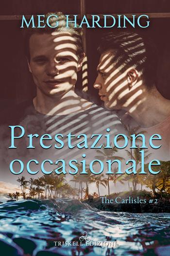 Prestazione occasionale. The Carlisles. Vol. 2 - Meg Harding - Libro Triskell Edizioni 2021, Rainbow | Libraccio.it