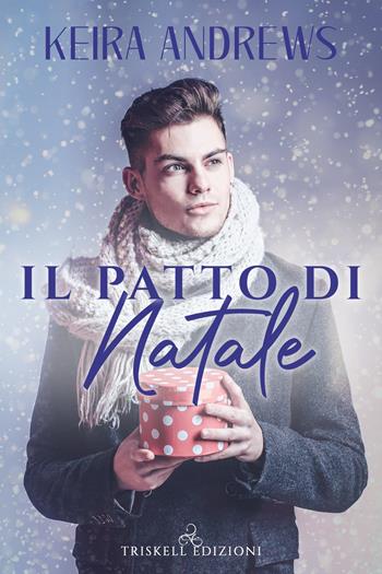 Il patto di Natale - Keira Andrews - Libro Triskell Edizioni 2021, Rainbow | Libraccio.it