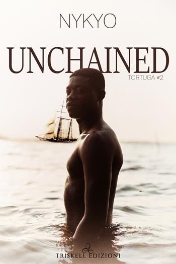 Unchained. Tortuga. Vol. 2 - Nykyo - Libro Triskell Edizioni 2021 | Libraccio.it