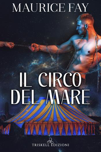 Il circo del mare - Maurice Fay - Libro Triskell Edizioni 2022 | Libraccio.it