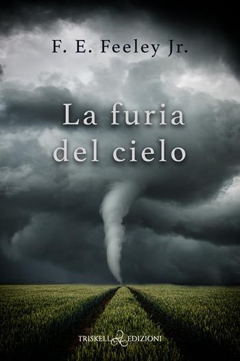 La furia del cielo - F. E. Jr. Feeley - Libro Triskell Edizioni 2022 | Libraccio.it