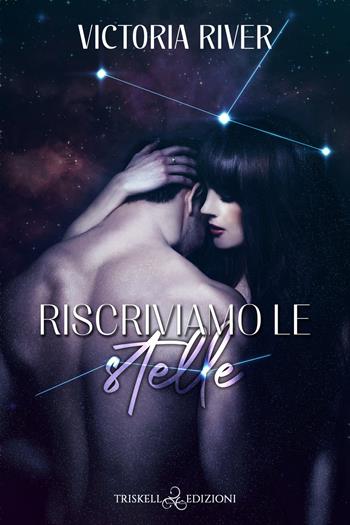 Riscriviamo le stelle - Victoria River - Libro Triskell Edizioni 2022, Romance | Libraccio.it