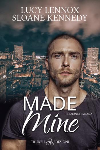 Made mine. Ediz. italiana - Lucy Lennox, Sloane Kennedy - Libro Triskell Edizioni 2022, Rainbow | Libraccio.it