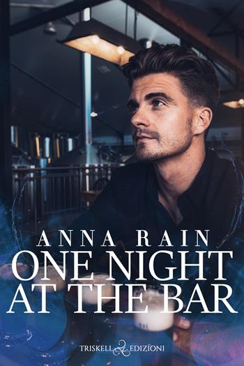 One night at the bar. Ediz. italiana - Anna Rain - Libro Triskell Edizioni 2022, Rainbow | Libraccio.it