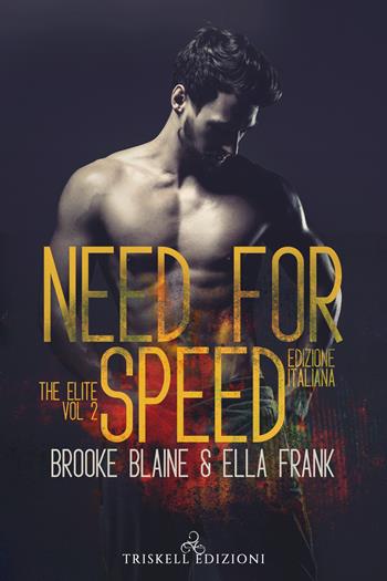 Need for speed. The elite. Ediz. italiana. Vol. 2 - Ella Frank, Brooke Blaine - Libro Triskell Edizioni 2022, Rainbow | Libraccio.it