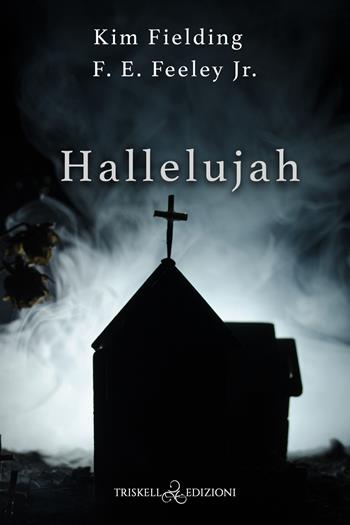Hallelujah. Ediz italiana - Kim Fielding, F. E. Jr. Feeley - Libro Triskell Edizioni 2022 | Libraccio.it