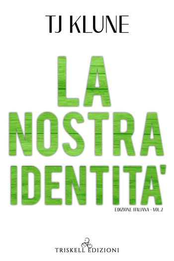 La nostra identità. The Seafare chronicles. Vol. 2 - T.J. Klune - Libro Triskell Edizioni 2022, Rainbow | Libraccio.it