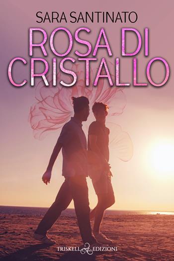 Rosa di cristallo - Sara Santinato - Libro Triskell Edizioni 2022, Rainbow | Libraccio.it