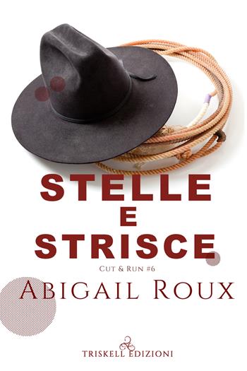 Stelle e strisce. Cut & run. Vol. 6 - Abigail Roux - Libro Triskell Edizioni 2022, Rainbow | Libraccio.it