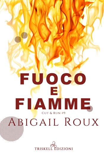 Fuoco e fiamme - Abigail Roux - Libro Triskell Edizioni 2022 | Libraccio.it