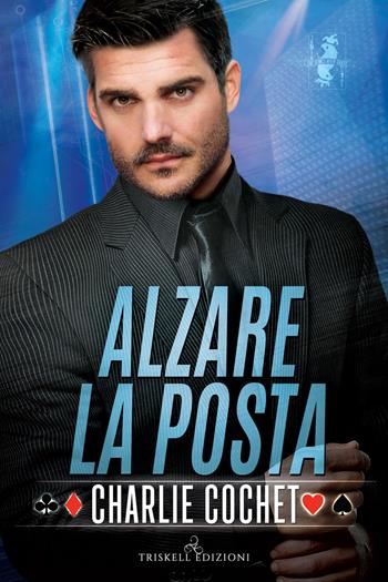 Alzare la posta - Charlie Cochet - Libro Triskell Edizioni 2022, Rainbow | Libraccio.it
