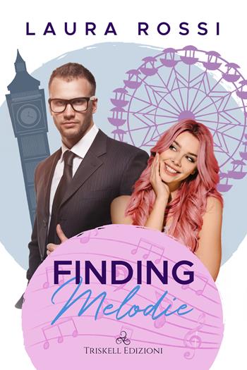 Finding Melodie. Ediz. italiana - Laura Rossi - Libro Triskell Edizioni 2022 | Libraccio.it