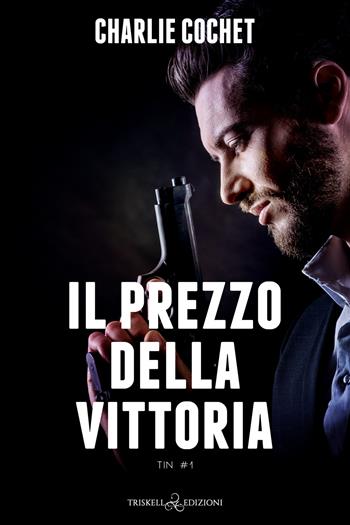 Il prezzo della vittoria - Charlie Cochet - Libro Triskell Edizioni 2022, Rainbow | Libraccio.it