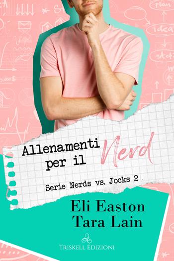 Allenamenti per il nerd. Nerds vs. jocks. Vol. 2 - Eli Easton, Tara Lain - Libro Triskell Edizioni 2022, Rainbow | Libraccio.it