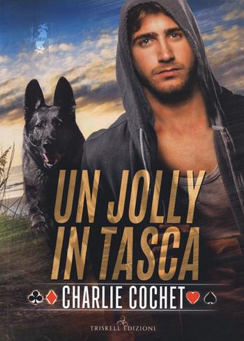 Un jolly in tasca. The Kings: Wild cards book. Vol. 3 - Charlie Cochet - Libro Triskell Edizioni 2022 | Libraccio.it