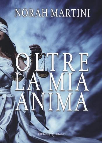 Oltre la mia anima. I cinque signori dei demoni. Vol. 1 - Norah Martini - Libro Triskell Edizioni 2022, Romance | Libraccio.it