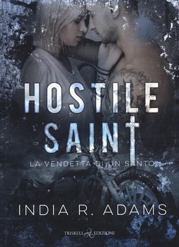 Hostile saint. La vendetta di un santo. Steel stallions. Vol. 1 - India R. Adams - Libro Triskell Edizioni 2022 | Libraccio.it