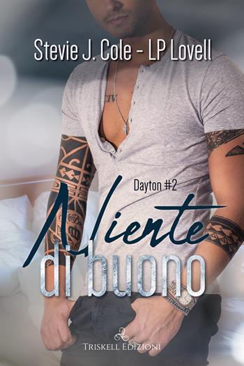 Niente di buono - L.P. Lovell, Stevie J. Cole - Libro Triskell Edizioni 2022 | Libraccio.it