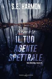 Firmato: il tuo agente spettrale. The spectral files. Vol. 1